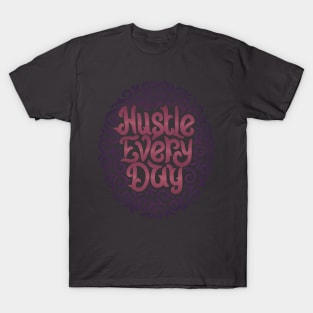 hustle everyday3 T-Shirt